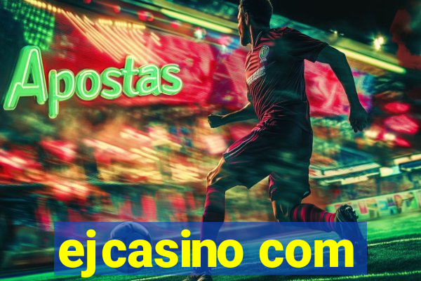 ejcasino com